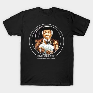 Mind Your Own - Sanford And Son T-Shirt